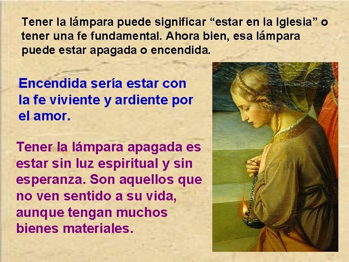 Tener la lámpara puede significar “estar en la Iglesia” o tener una fe fundamental.