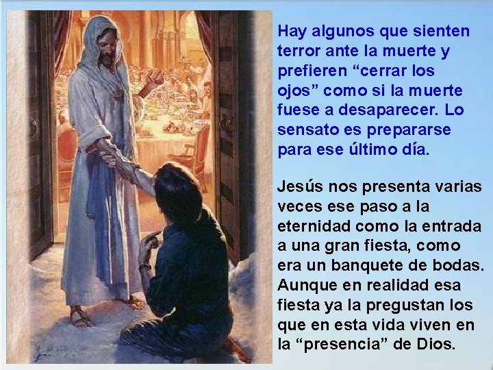 Hay algunos que sienten terror ante la muerte y prefieren “cerrar los ojos” como