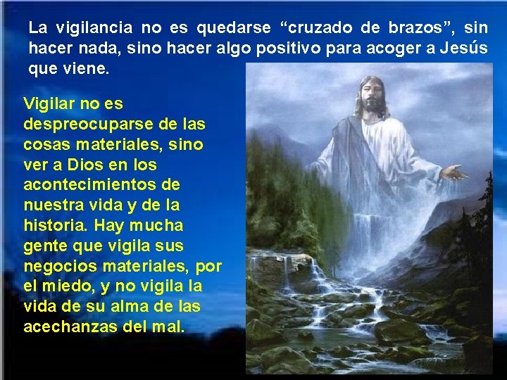 La vigilancia no es quedarse “cruzado de brazos”, sin hacer nada, sino hacer algo