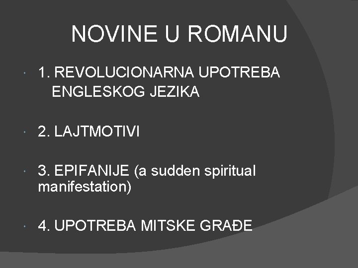 NOVINE U ROMANU 1. REVOLUCIONARNA UPOTREBA ENGLESKOG JEZIKA 2. LAJTMOTIVI 3. EPIFANIJE (a sudden