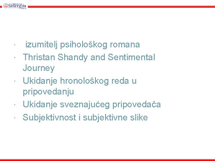 LAURENCE STERNE Iizumitelj psihološkog romana Thristan Shandy and Sentimental Journey Ukidanje hronološkog reda u