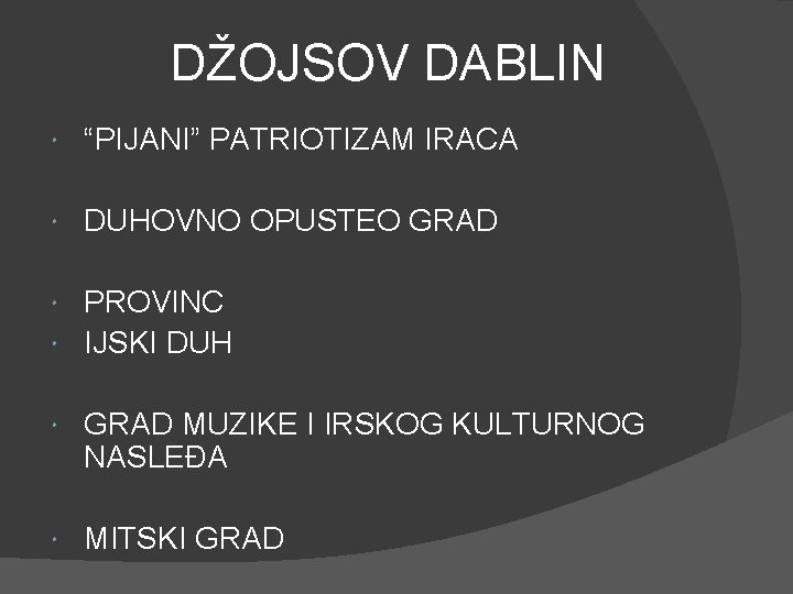 DŽOJSOV DABLIN “PIJANI” PATRIOTIZAM IRACA DUHOVNO OPUSTEO GRAD PROVINC IJSKI DUH GRAD MUZIKE I