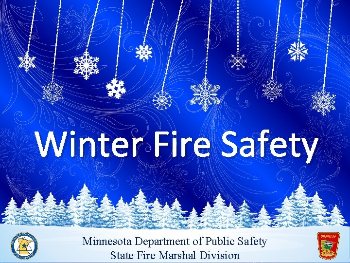 Winter Fire Safety Minnesota Department of Public Safety State Fire Marshal Division 
