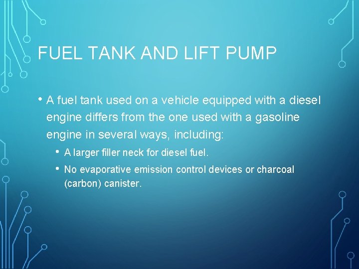 FUEL TANK AND LIFT PUMP • A fuel tank used on a vehicle equipped