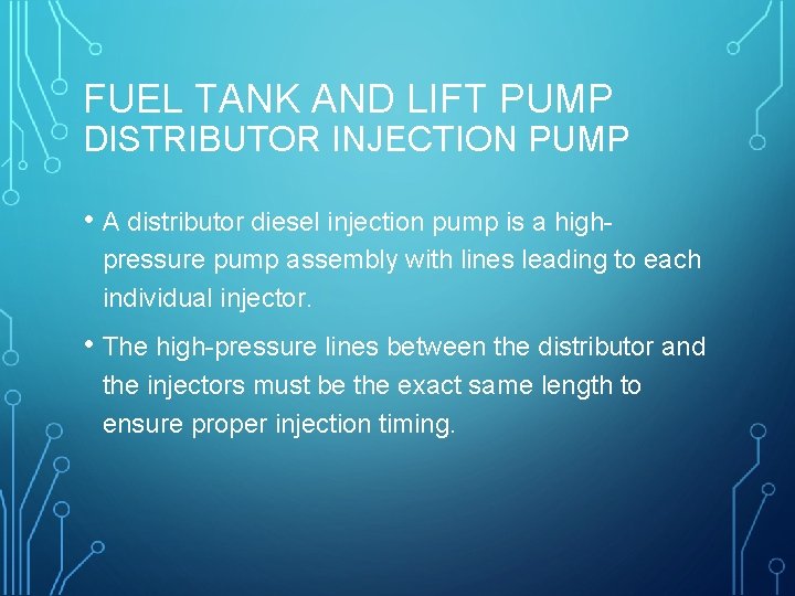 FUEL TANK AND LIFT PUMP DISTRIBUTOR INJECTION PUMP • A distributor diesel injection pump