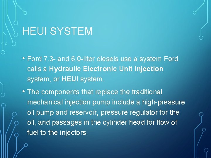 HEUI SYSTEM • Ford 7. 3 - and 6. 0 -liter diesels use a