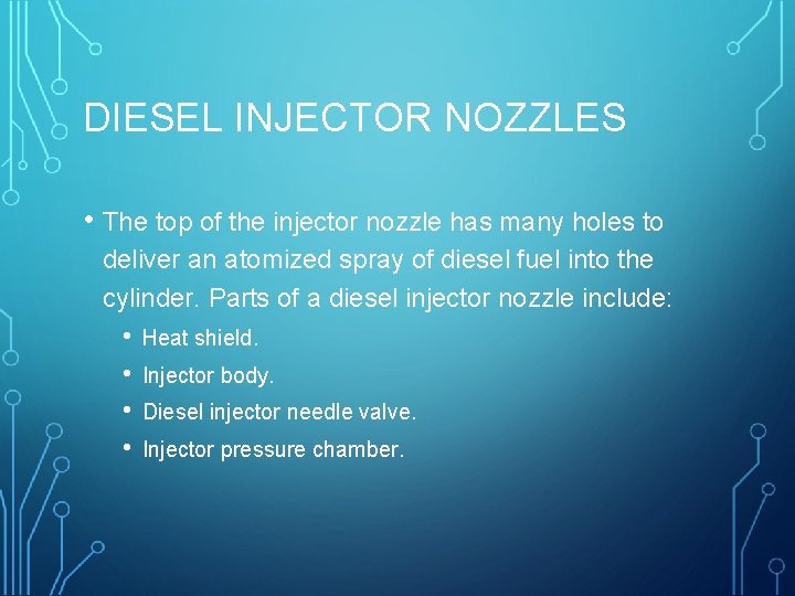 DIESEL INJECTOR NOZZLES • The top of the injector nozzle has many holes to