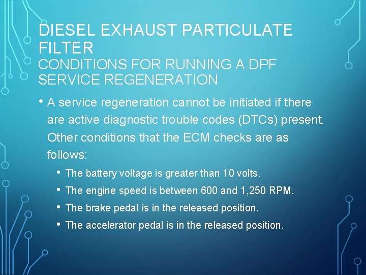 DIESEL EXHAUST PARTICULATE FILTER CONDITIONS FOR RUNNING A DPF SERVICE REGENERATION • A service