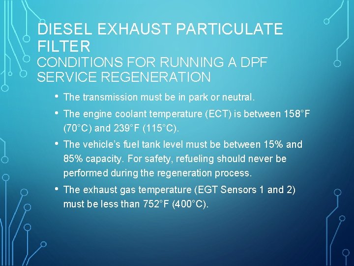 DIESEL EXHAUST PARTICULATE FILTER CONDITIONS FOR RUNNING A DPF SERVICE REGENERATION • • The