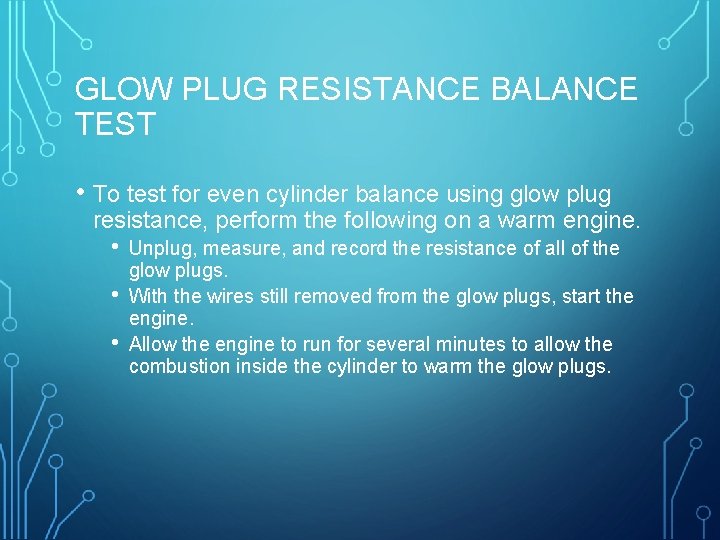 GLOW PLUG RESISTANCE BALANCE TEST • To test for even cylinder balance using glow