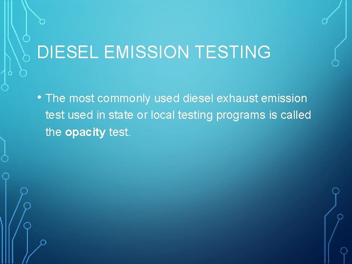 DIESEL EMISSION TESTING • The most commonly used diesel exhaust emission test used in