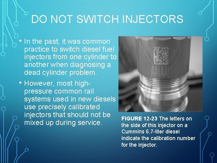 DO NOT SWITCH INJECTORS • In the past, it was common • practice to