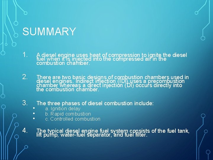 SUMMARY 1. A diesel engine uses heat of compression to ignite the diesel fuel