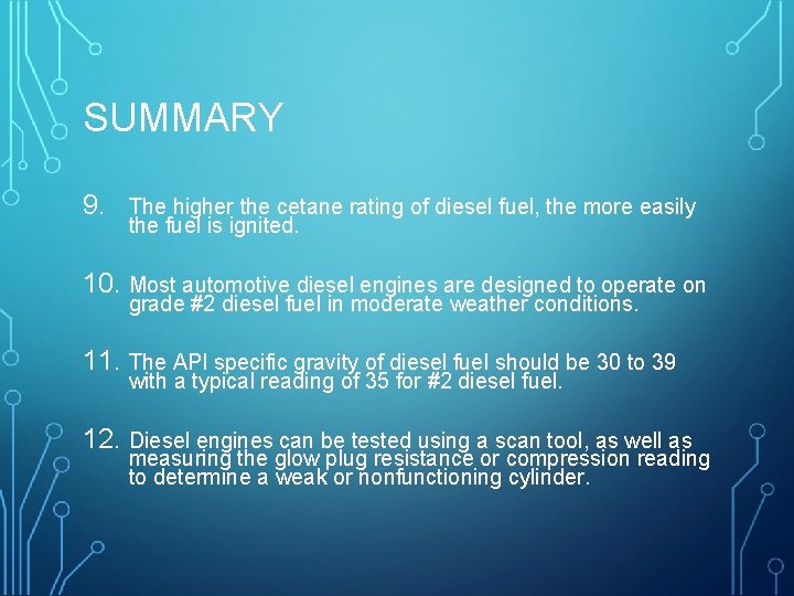 SUMMARY 9. The higher the cetane rating of diesel fuel, the more easily the