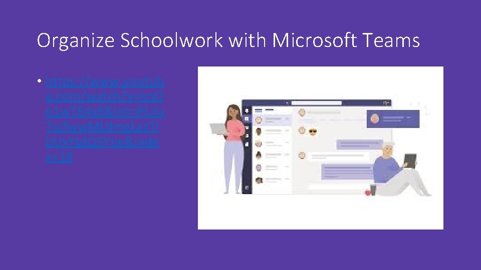 Organize Schoolwork with Microsoft Teams • https: //www. youtub e. com/watch? v=kn. O p Organize Schoolwork with Microsoft Teams • https: //www. youtub e. com/watch? v=kn. O p