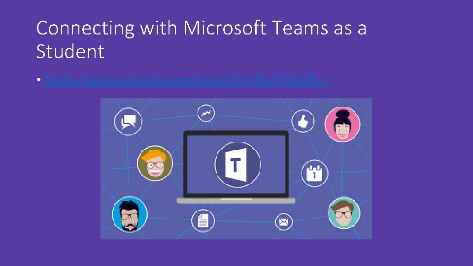 Connecting with Microsoft Teams as a Student • https: //www. youtube. com/watch? v=Pas. T Connecting with Microsoft Teams as a Student • https: //www. youtube. com/watch? v=Pas. T