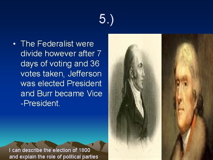 5. ) • The Federalist were divide however after 7 days of voting and