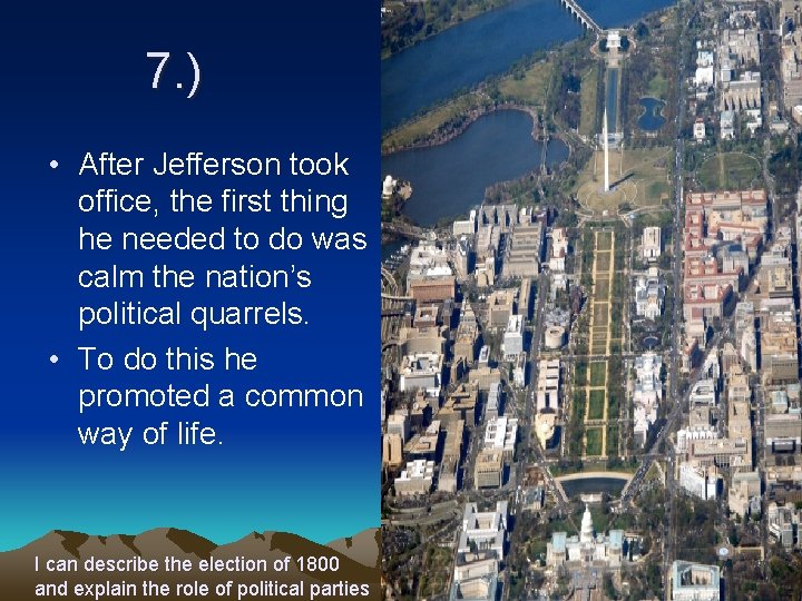 7. ) • After Jefferson took office, the first thing he needed to do