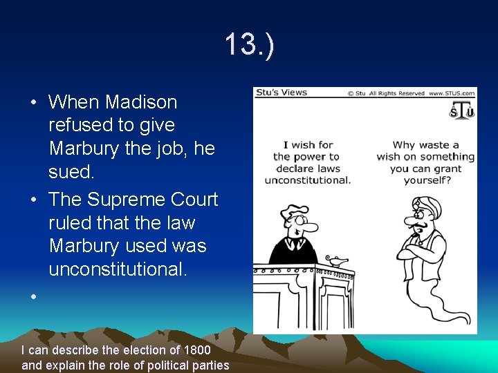 13. ) • When Madison refused to give Marbury the job, he sued. •