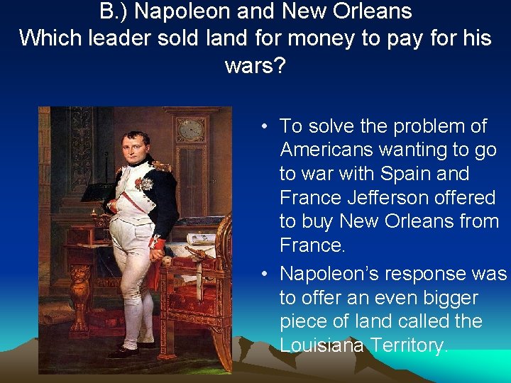 B. ) Napoleon and New Orleans Which leader sold land for money to pay