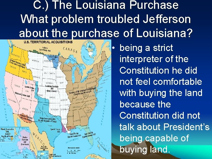 C. ) The Louisiana Purchase What problem troubled Jefferson about the purchase of Louisiana?