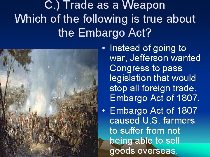 C. ) Trade as a Weapon Which of the following is true about the