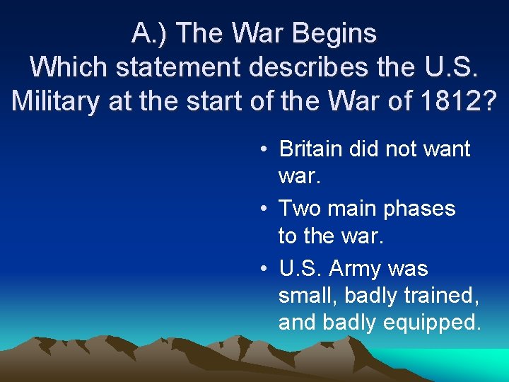 A. ) The War Begins Which statement describes the U. S. Military at the