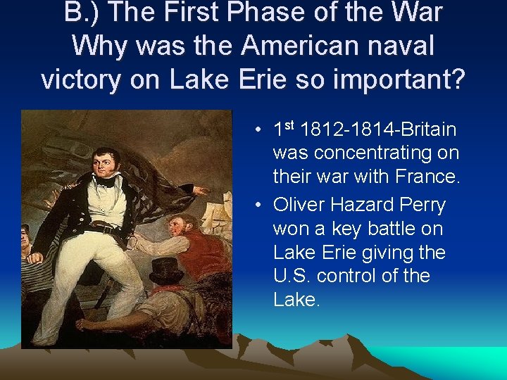 B. ) The First Phase of the War Why was the American naval victory