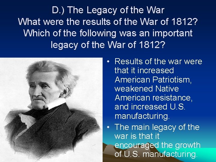 D. ) The Legacy of the War What were the results of the War