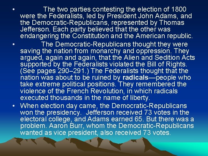 • The two parties contesting the election of 1800 were the Federalists, led