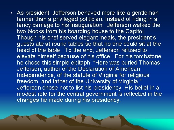  • As president, Jefferson behaved more like a gentleman farmer than a privileged