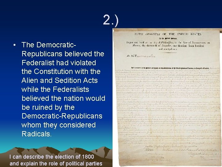 2. ) • The Democratic. Republicans believed the Federalist had violated the Constitution with