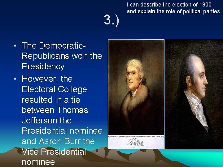 3. ) • The Democratic. Republicans won the Presidency. • However, the Electoral College