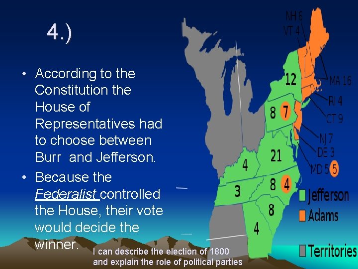 4. ) • According to the Constitution the House of Representatives had to choose