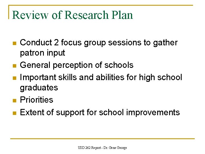 Review of Research Plan n n Conduct 2 focus group sessions to gather patron