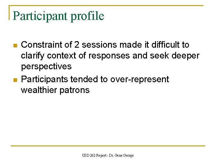 Participant profile n n Constraint of 2 sessions made it difficult to clarify context