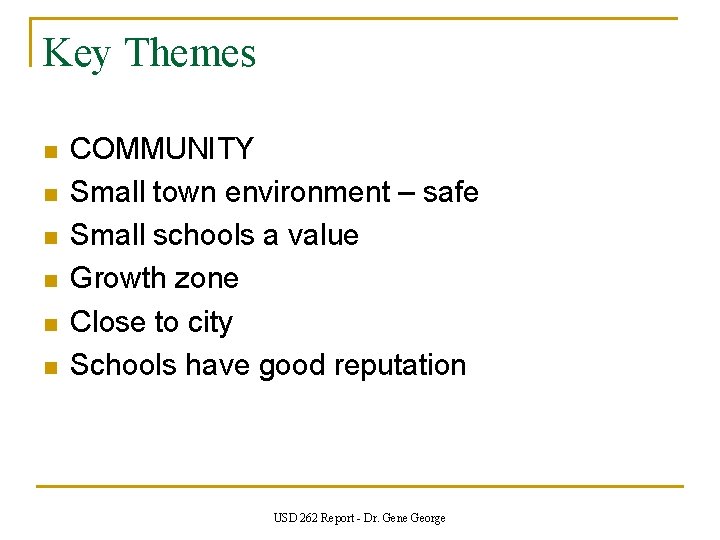 Key Themes n n n COMMUNITY Small town environment – safe Small schools a Key Themes n n n COMMUNITY Small town environment – safe Small schools a