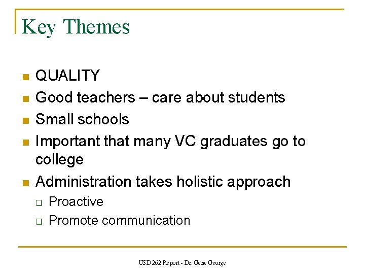 Key Themes n n n QUALITY Good teachers – care about students Small schools