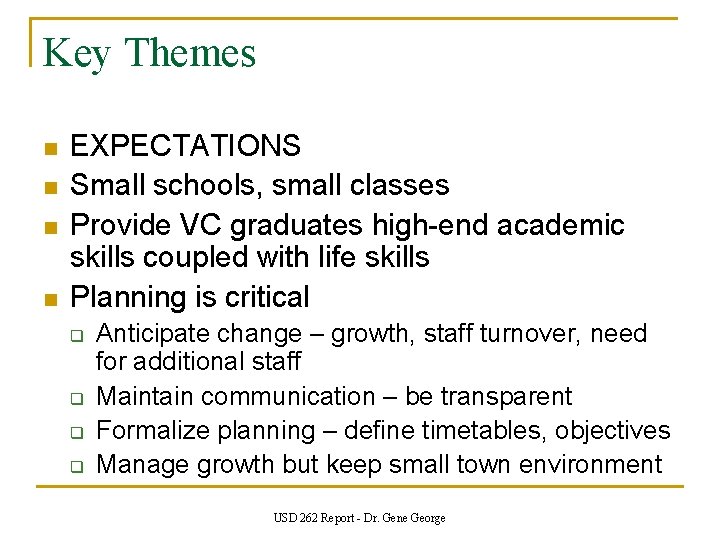 Key Themes n n EXPECTATIONS Small schools, small classes Provide VC graduates high-end academic