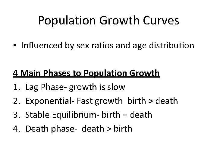 Population Growth Curves • Influenced by sex ratios and age distribution 4 Main Phases