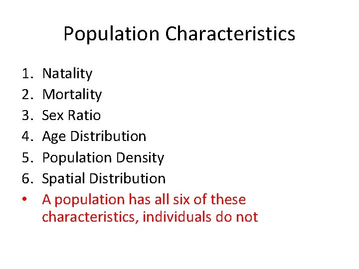 Population Characteristics 1. 2. 3. 4. 5. 6. • Natality Mortality Sex Ratio Age