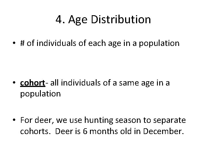 4. Age Distribution • # of individuals of each age in a population •