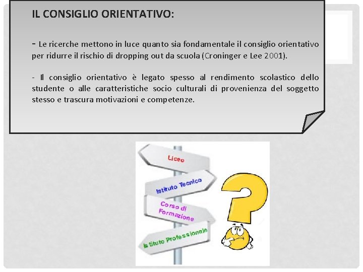 IL CONSIGLIO ORIENTATIVO: - Le ricerche mettono in luce quanto sia fondamentale il consiglio