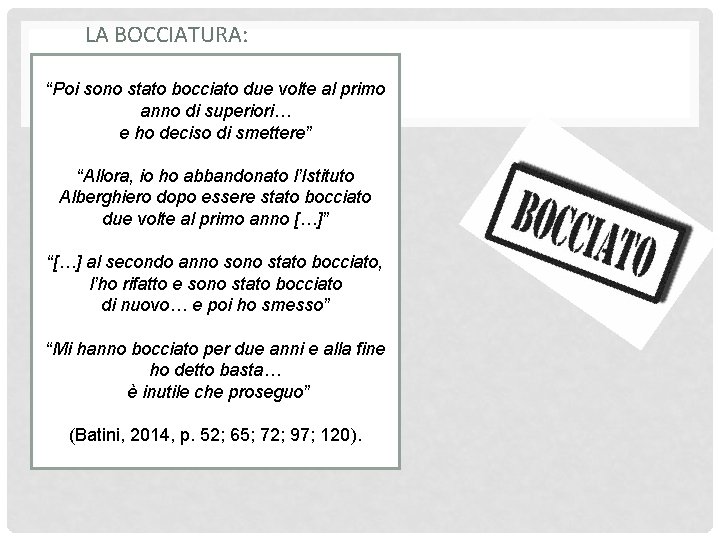 LA BOCCIATURA: “Poi sono stato bocciato due volte al primo anno di superiori… e