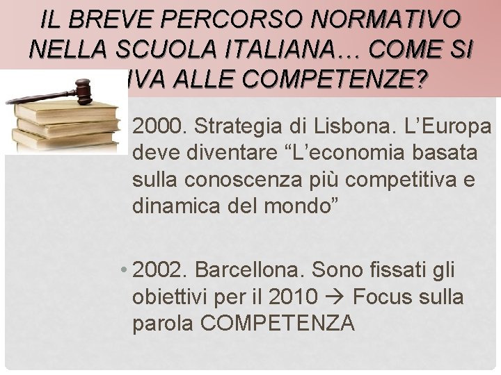 IL BREVE PERCORSO NORMATIVO NELLA SCUOLA ITALIANA… COME SI ARRIVA ALLE COMPETENZE? • 2000.