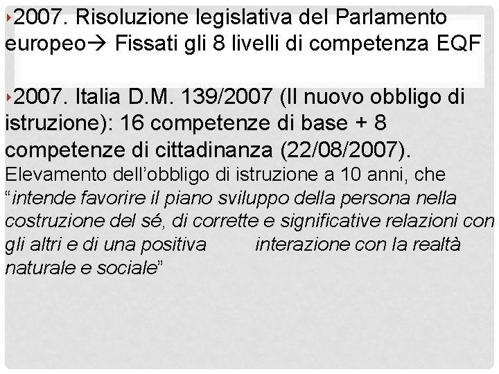 ‣ 2007. Risoluzione legislativa del Parlamento europeo Fissati gli 8 livelli di competenza EQF