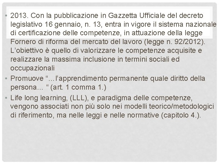  • 2013. Con la pubblicazione in Gazzetta Ufficiale del decreto legislativo 16 gennaio,