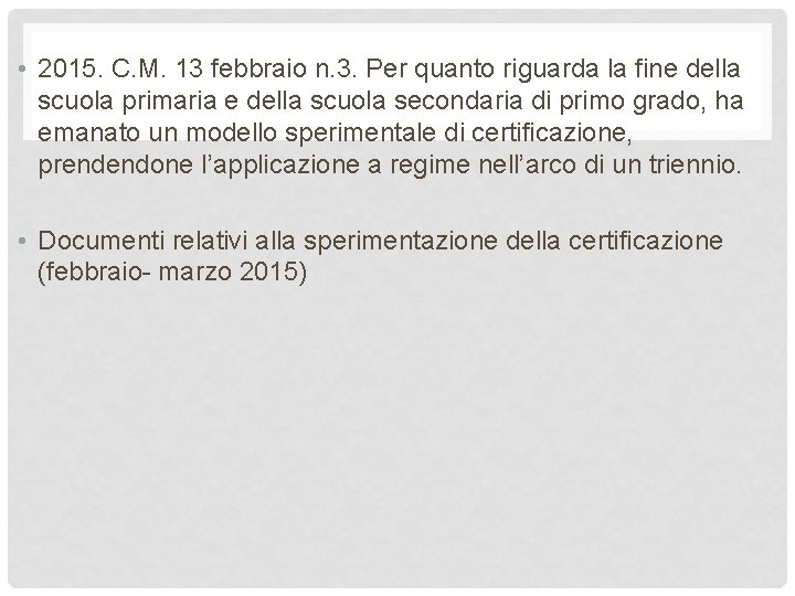  • 2015. C. M. 13 febbraio n. 3. Per quanto riguarda la fine