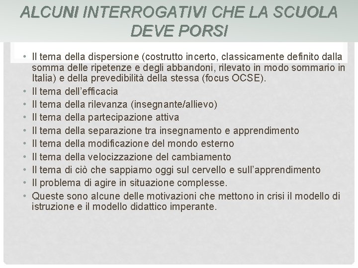 ALCUNI INTERROGATIVI CHE LA SCUOLA DEVE PORSI • Il tema della dispersione (costrutto incerto,