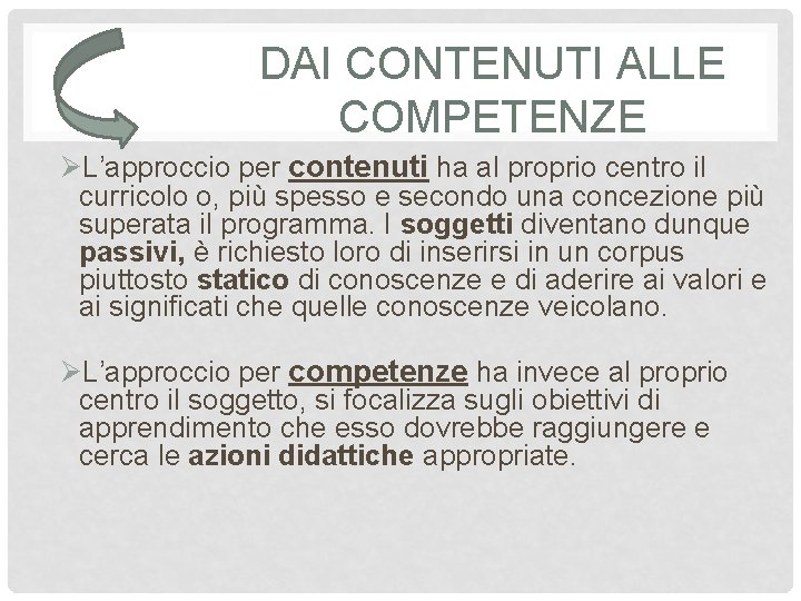 DAI CONTENUTI ALLE COMPETENZE ØL’approccio per contenuti ha al proprio centro il curricolo o,